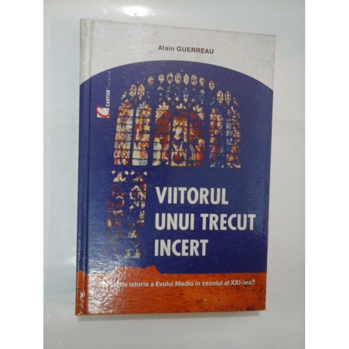VIITORUL UNUI TRECUT INCERT - Alain Guerreau
